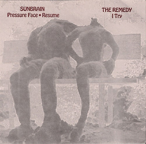 Sunbrain / The Remedy (8) : Pressure Face • Resume / I Try (7", Cle)